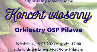 „Koncert Wiosenny” Orkiestry OSP Pilawa