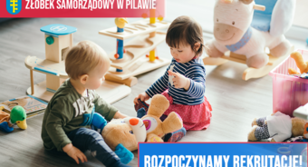 Pierwsza rekrutacja do Żłobka Samorządowego w Pilawie