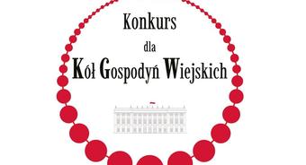 Konkurs dla Kół Gospodyń Wiejskich o Nagrodę Małżonki Prezydenta RP