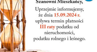 Informacja o terminie płatności III raty podatku od nieruchomości, podatku rolnego i leśnego