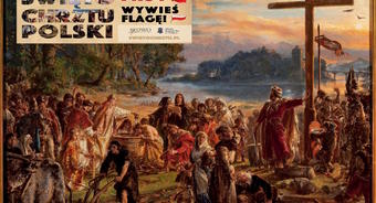 14 kwietnia - Święto Chrztu Polski. Wywieś flagę!