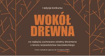 I edycja konkursu „Wokół drewna – na najlepiej zachowane obiekty drewniane z terenu województwa mazowieckiego”