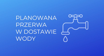 Komunikat w sprawie przerwy w dostawie wody - Puznówka i Lipówki ul. Zaszosie
