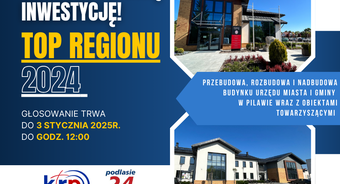 Inwestycja "Przebudowa, rozbudowa i nadbudowa budynku Urzędu Miasta i Gminy w Pilawie wraz z obiektami towarzyszącymi" w finale plebiscytu TOP REGIONU 2024