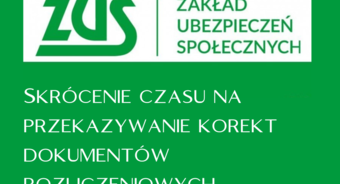 ZUS przypomina. Skrócenie czasu na przekazywanie korekt dokumentów rozliczeniowych